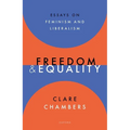 Freedom and Equality: Essays on Liberalism and Feminism - Hardcover