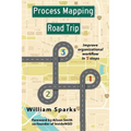 Process Mapping Road Trip: Improve organizational workflow in five steps - Paperback
