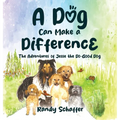 A Dog Can Make a Difference: The Adventures of Jesse the Do-Good Dog - Hardcover