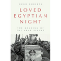Loved Egyptian Night: The Meaning of the Arab Spring - Hardcover