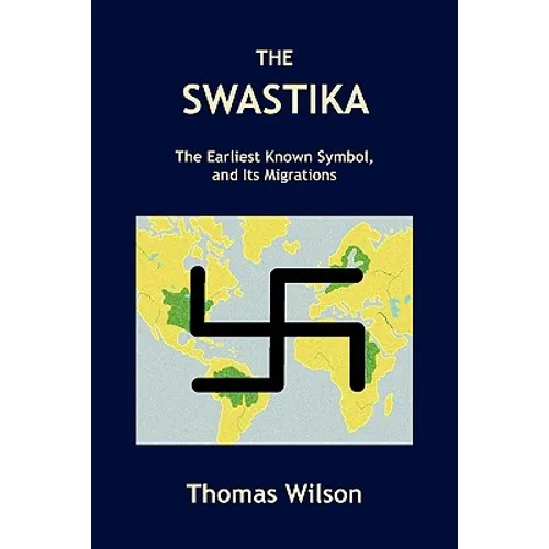 The Swastika: The Earliest Known Symbol, and Its Migrations - Paperback