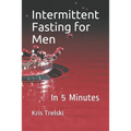 Intermittent Fasting for Men: In 5 Minutes - Paperback