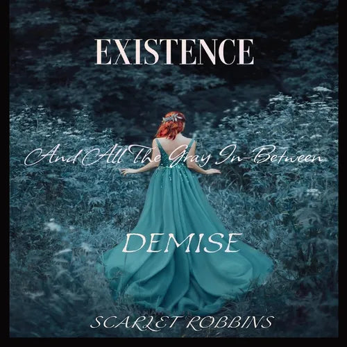 Existence, Demise, And All The Gray In-Between - Paperback
