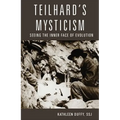 Teilhard's Mysticism: Seeing the Inner Face of Evolution - Paperback