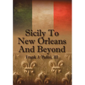 Sicily to New Orleans and Beyond - Hardcover