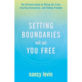 Setting Boundaries Will Set You Free: The Ultimate Guide to Telling the Truth, Creating Connection, and Finding Freedom - Paperback