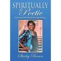 Spiritually Poetic: Sharing God's Word Through Poetry - Paperback