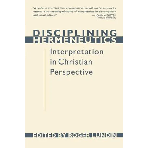Disciplining Hermeneutics: Interpretation in Christian Perspective - Paperback