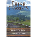 IRISH CROSSINGS - Michael's Story - Paperback