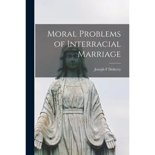 Moral Problems of Interracial Marriage - Paperback