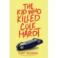 The Kid Who Killed Cole Hardt - Paperback