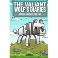 The Valiant Wolf's Diaries Book 5: Back to the End - Paperback