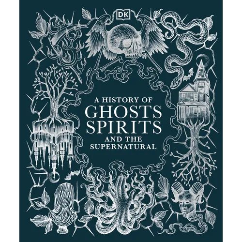 A History of Ghosts, Spirits and the Supernatural - Hardcover