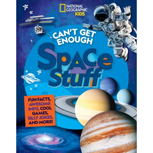 Can't Get Enough Space Stuff: Fun Facts, Awesome Info, Cool Games, Silly Jokes, and More! - Paperback
