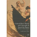 Critical Race Theory and Copyright in American Dance: Whiteness as Status Property - Hardcover