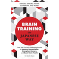 Brain Training the Japanese Way: Over 200 Fun and Challenging Puzzles to Improve Concentration, Strengthen Memory, and Boost Brain Health - Paperback