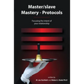 Master/slave Mastery--Protocols: Focusing the intent of your relationship - Paperback