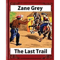 The Last Trail, by Zane Grey, Historical - Paperback