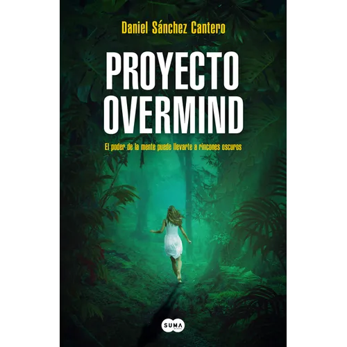 Proyecto Overmind: El Poder de la Mente Puede Llevarte a Rincones Oscuros / Project Overmind - Paperback