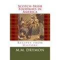 Scotch Irish Foodways in America: Recipes from History - Paperback