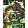 Dinosaur Coloring and Activity Book for age 5-10 - Paperback