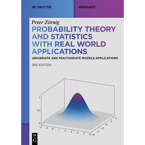 Probability Theory and Statistics with Real World Applications: Univariate and Multivariate Models Applications - Paperback