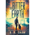 The Bitter Earth: A Post-Apocalyptic Medical Thriller - Paperback