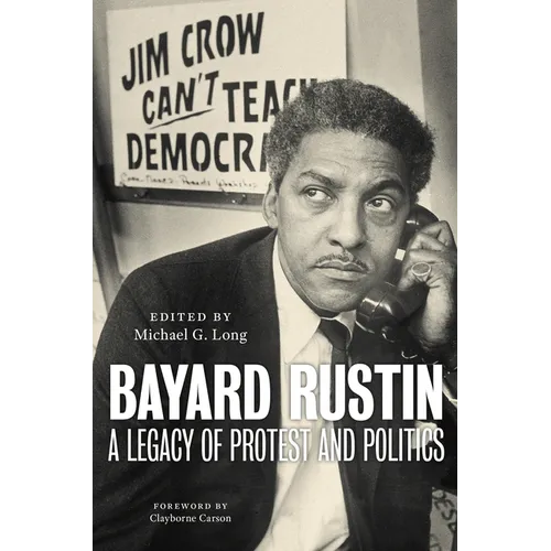 Bayard Rustin: A Legacy of Protest and Politics - Hardcover