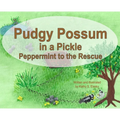 Pudgy Possum in a Pickle: Peppermint to the Rescue - Hardcover