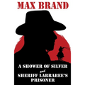 A Shower of Silver and Sheriff Larrabee's Prisoner - Paperback