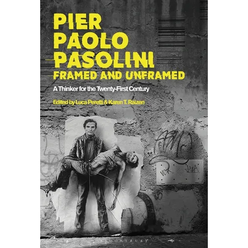 Pier Paolo Pasolini, Framed and Unframed: A Thinker for the Twenty-First Century - Paperback