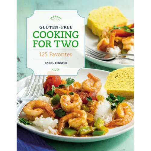 Gluten-Free Cooking for Two: 125 Favorites - Paperback