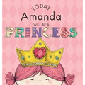 Today Amanda Will Be a Princess - Hardcover