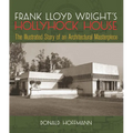Frank Lloyd Wright's Hollyhock House: The Illustrated Story of an Architectural Masterpiece - Paperback