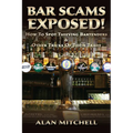 Bar Scams Exposed!: How to Spot Thieving Bartenders & Other Tricks of Their Trade - Paperback