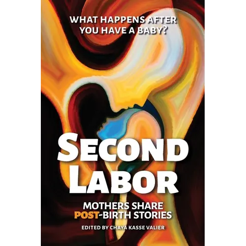 Second Labor: Mothers Share POST-Birth Stories - Paperback
