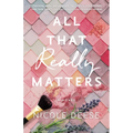All That Really Matters - Hardcover