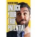 Unlock Your True Potential - Paperback