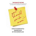 You Should Smile More: How to Dismantle Gender Bias in the Workplace - Hardcover