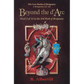 Beyond the d'Arc: Novel 2 of 12 in the 3rd Book of Benjamin - Paperback