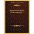 Hermetic and Alchemical Writings of Paracelsus V1 - Paperback