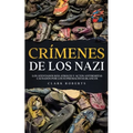 Crímenes de los Nazi: Los Atentados más Atroces y Actos Antisemitas Causados por los Supremacistas Blancos - Paperback