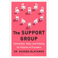 The Support Group: Connection, Hope, and Healing for Patients and Providers - Hardcover
