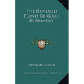 Five Hundred Points Of Good Husbandry - Hardcover