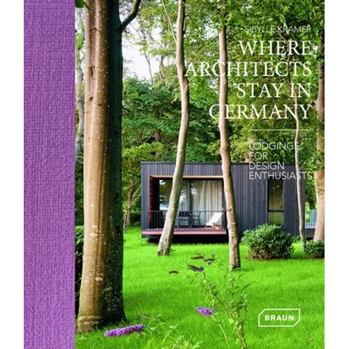 Where Architects Stay in Germany: Lodgings for Design Enthusiasts - Hardcover