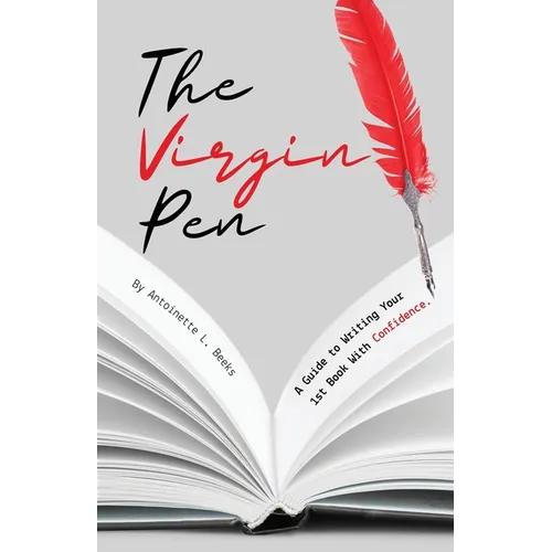 The Virgin Pen: A Guide to Writing Your 1st Book With Confidence. - Paperback