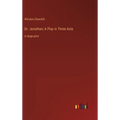 Dr. Jonathan; A Play in Three Acts: in large print - Hardcover