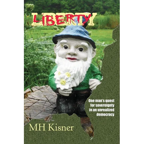 Liberty One Man's Quest for Sovereignty in an Unrealized Democracy - Paperback
