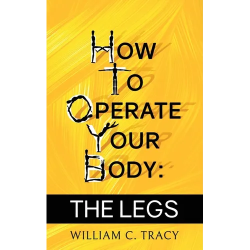How To Operate Your Body - The Legs - Paperback