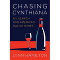 Chasing Cynthiana: My Search for America's Native Wines - Hardcover